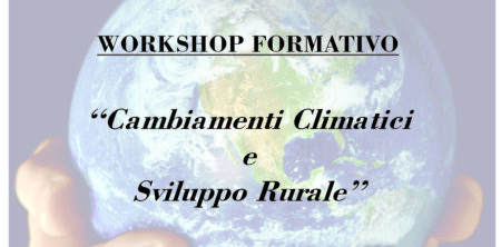 WORKSHOP “CAMBIAMENTI CLIMATICI E SVILUPPO RURALE”