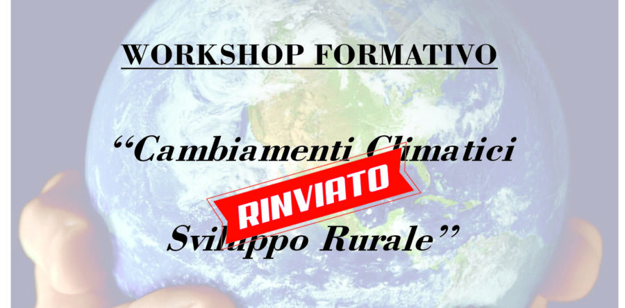 WORKSHOP “CAMBIAMENTI CLIMATICI E SVILUPPO RURALE”